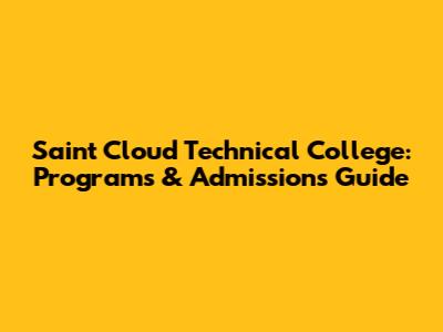 Saint Cloud Technical College: Programs & Admissions Guide