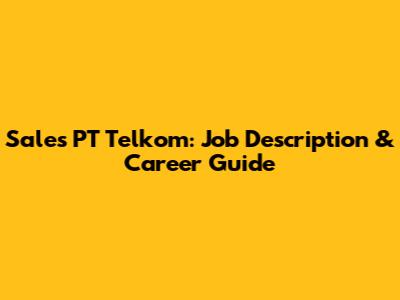 Sales PT Telkom: Job Description & Career Guide