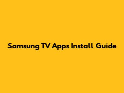 Samsung TV Apps Install Guide