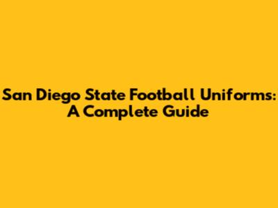 San Diego State Football Uniforms: A Complete Guide