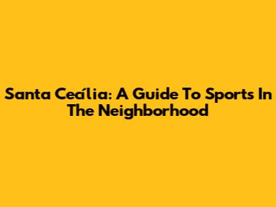 Santa Cecília: A Guide To Sports In The Neighborhood