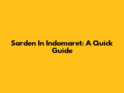 Sarden In Indomaret: A Quick Guide