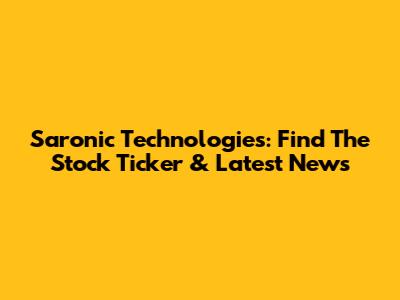 Saronic Technologies: Find The Stock Ticker & Latest News