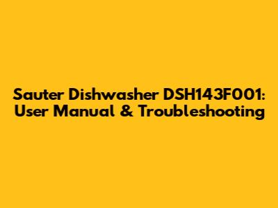 Sauter Dishwasher DSH143F001: User Manual & Troubleshooting