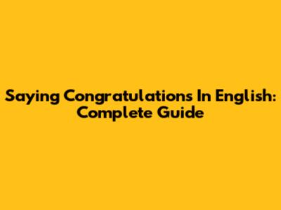 Saying Congratulations In English: Complete Guide