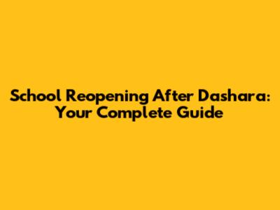 School Reopening After Dashara: Your Complete Guide