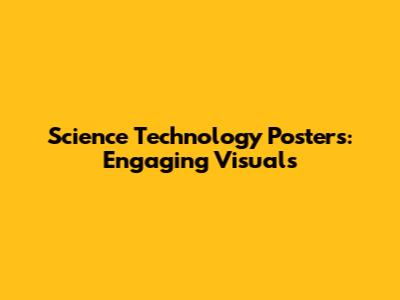 Science Technology Posters: Engaging Visuals