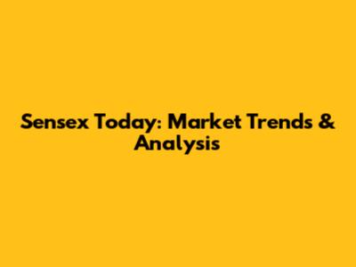 Sensex Today: Market Trends & Analysis