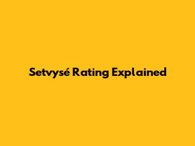 Setvysé Rating Explained