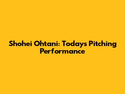 Shohei Ohtani: Today's Pitching Performance