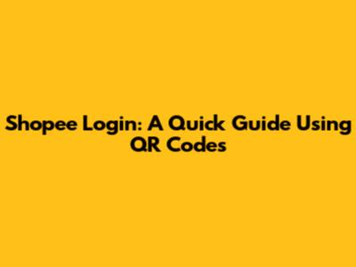 Shopee Login: A Quick Guide Using QR Codes