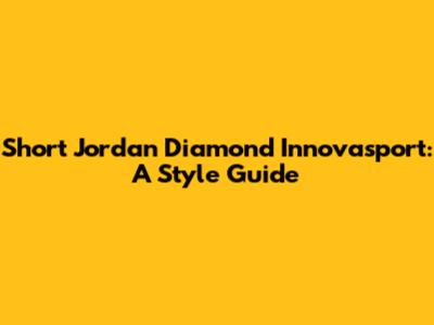 Short Jordan Diamond Innovasport: A Style Guide