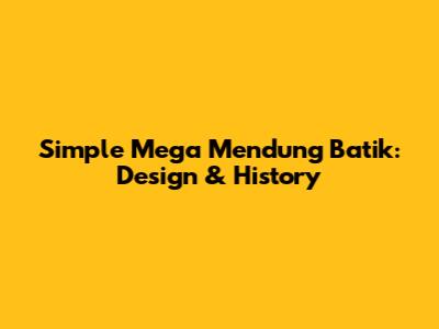 Simple Mega Mendung Batik: Design & History