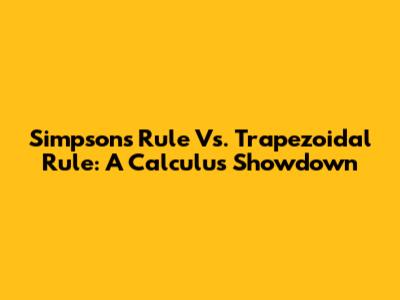 Simpson's Rule Vs. Trapezoidal Rule: A Calculus Showdown