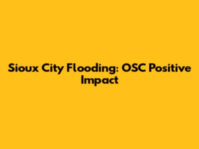 Sioux City Flooding: OSC Positive Impact