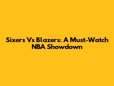 Sixers Vs Blazers: A Must-Watch NBA Showdown