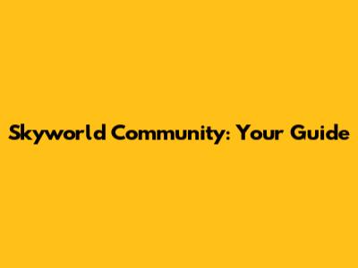 Skyworld Community: Your Guide