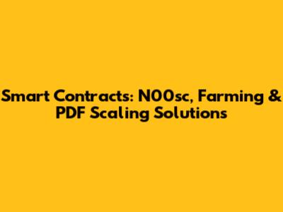 Smart Contracts: N00sc, Farming & PDF Scaling Solutions