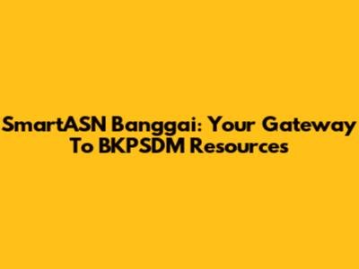 SmartASN Banggai: Your Gateway To BKPSDM Resources