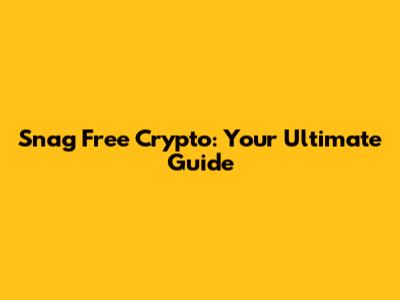 Snag Free Crypto: Your Ultimate Guide