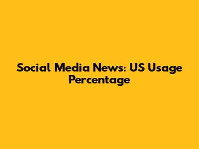 Social Media News: US Usage Percentage