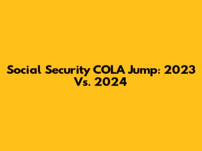 Social Security COLA Jump: 2023 Vs. 2024