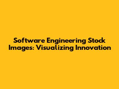Software Engineering Stock Images: Visualizing Innovation