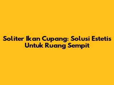 Soliter Ikan Cupang: Solusi Estetis Untuk Ruang Sempit