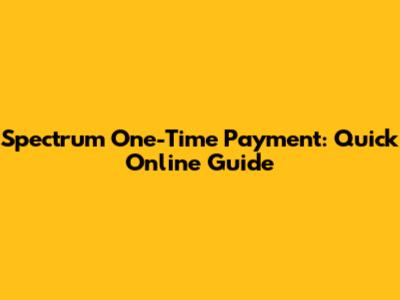 Spectrum One-Time Payment: Quick Online Guide