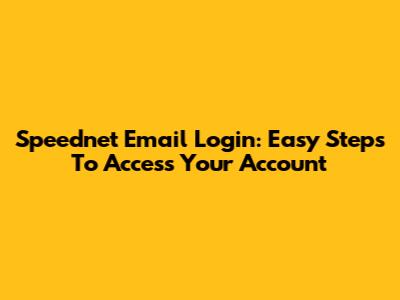 Speednet Email Login: Easy Steps To Access Your Account