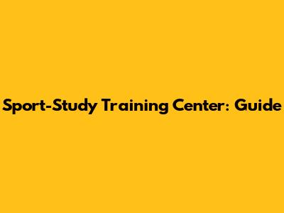 Sport-Study Training Center: Guide