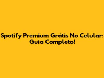 Spotify Premium Grátis No Celular: Guia Completo!