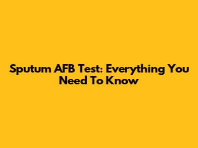 Sputum AFB Test: Everything You Need To Know
