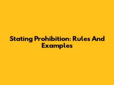 Stating Prohibition: Rules And Examples