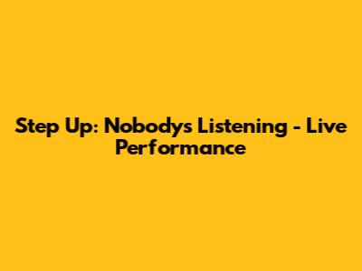 Step Up: Nobody's Listening - Live Performance