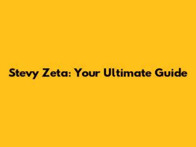 Stevy Zeta: Your Ultimate Guide