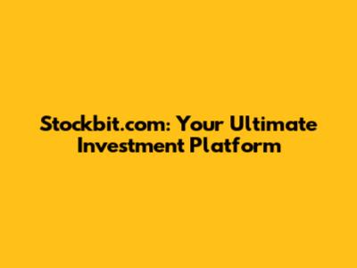 Stockbit.com: Your Ultimate Investment Platform