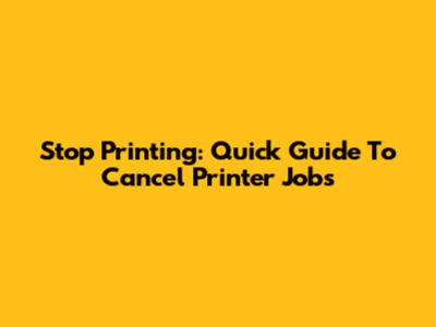 Stop Printing: Quick Guide To Cancel Printer Jobs
