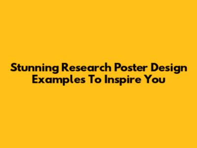 Stunning Research Poster Design Examples To Inspire You