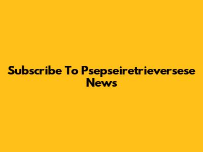Subscribe To Psepseiretrieversese News