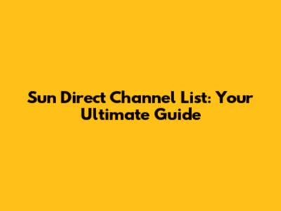 Sun Direct Channel List: Your Ultimate Guide