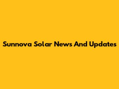 Sunnova Solar News And Updates