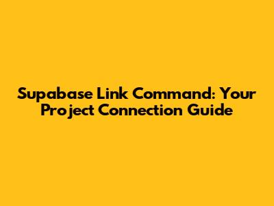 Supabase Link Command: Your Project Connection Guide