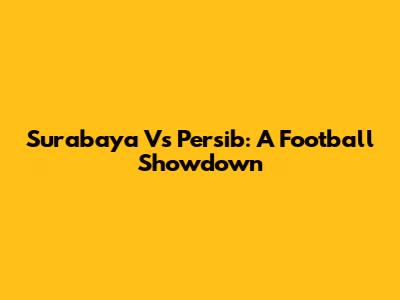 Surabaya Vs Persib: A Football Showdown