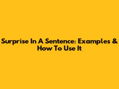 Surprise In A Sentence: Examples & How To Use It