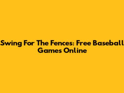 Swing For The Fences: Free Baseball Games Online