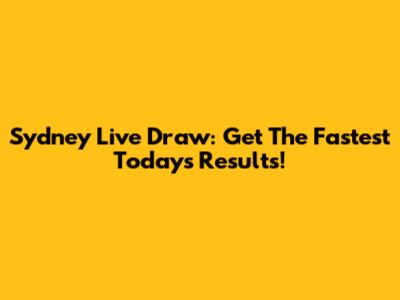 Sydney Live Draw: Get The Fastest Today's Results!