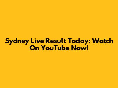 Sydney Live Result Today: Watch On YouTube Now!