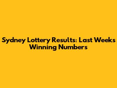 Sydney Lottery Results: Last Week's Winning Numbers