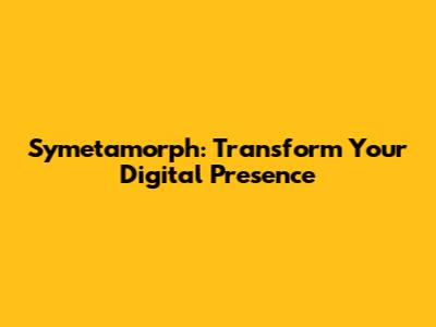 Symetamorph: Transform Your Digital Presence